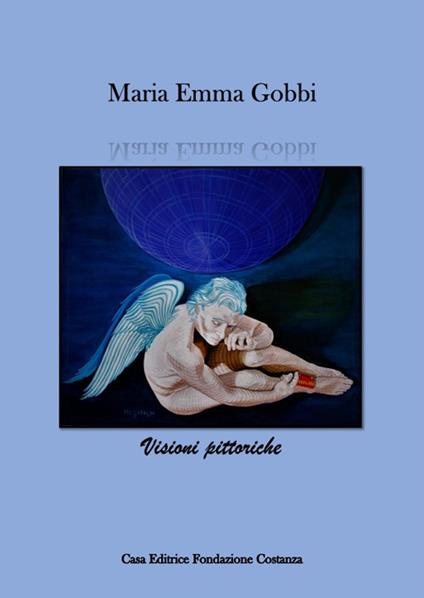 Maria Emma Gobbi. Artista d’arte contemporanea. Visioni pittoriche. Ediz. italiana e inglese - Meg - copertina