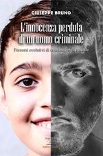 L' innocenza perduta di un uomo criminale. Percorsi evolutivi di criminogenesi sociale