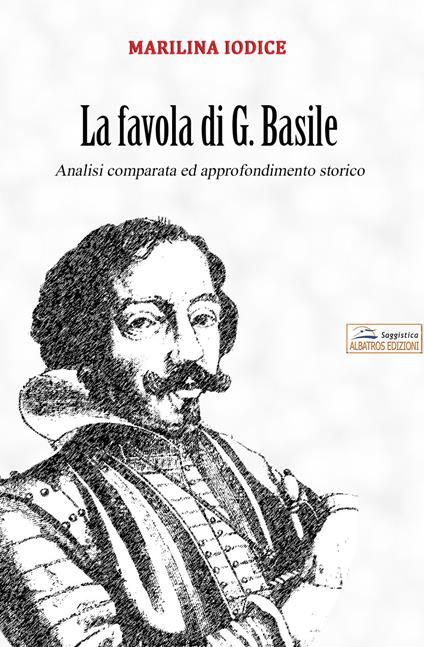 La favola di G. Basile. Analisi comparata ed approfondimento storico - M. Iodice - copertina