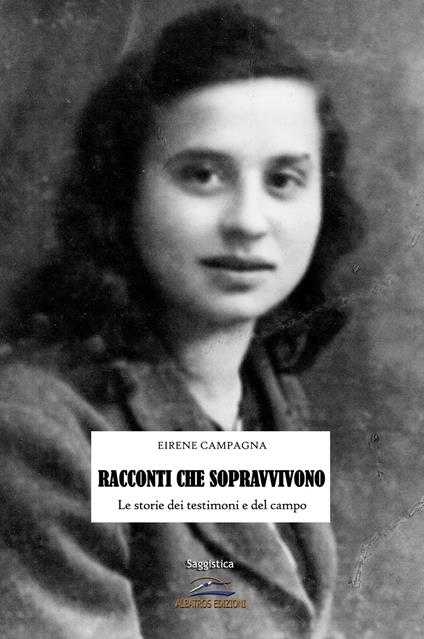 Racconti che sopravvivono. Le storie dei testimoni e del campo - Eirene Campagna - copertina