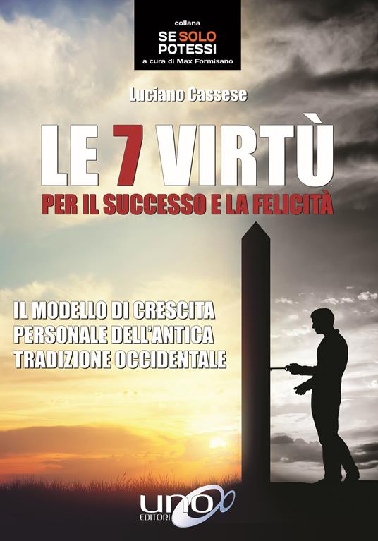 Le 7 virtù per il successo e la felicità. Il modello di crescita personale dell’antica tradizione occidentale - Luciano Cassese - copertina