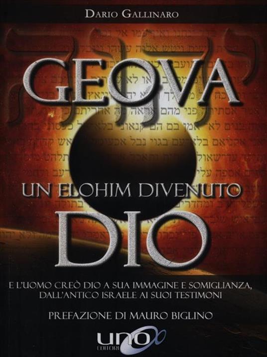 Geova un Elohim divenuto Dio. E l'uomo creò Dio a sua immagine e somiglianza, dall'antico Israele ai suoi testimoni - Dario Gallinaro - 3