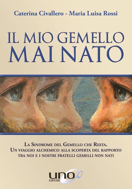 Il mio gemello mai nato - Caterina Civallero,Maria Luisa Rossi - copertina