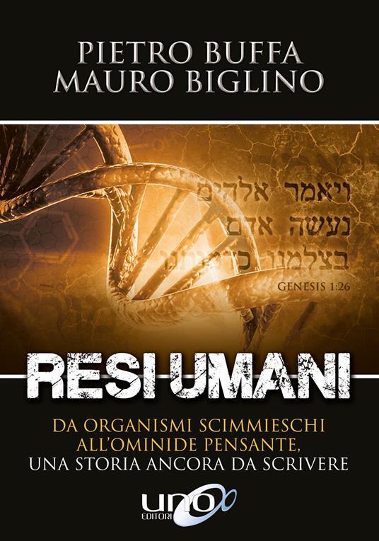 Resi umani. Da organismi scimmieschi all'ominide pensante. Una storia ancora da scrivere - Pietro Buffa,Mauro Biglino - copertina