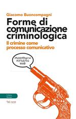 Forme di comunicazione criminologica. Il crimine come processo comunicativo