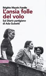 L' ansia folle del volo. Sul «Diario partigiano» di Ada Gobetti