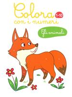 Gli animali. Colora con i numeri 1-10. Ediz. illustrata