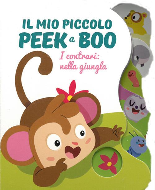 I contrari: nella giungla. Il mio piccolo peek@boo. Ediz. illustrata - copertina