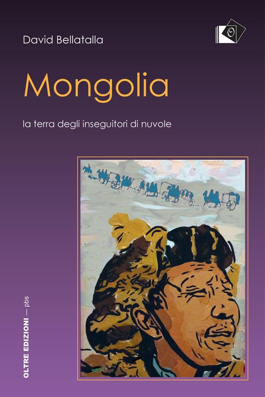 Mongolia. La terra degli inseguitori di nuvole - David Bellatalla - copertina