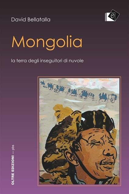 Mongolia. La terra degli inseguitori di nuvole - David Bellatalla - ebook