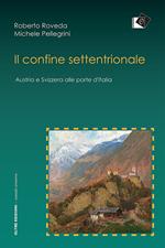 Il confine settentrionale. Austria e Svizzera alle porte d'Italia