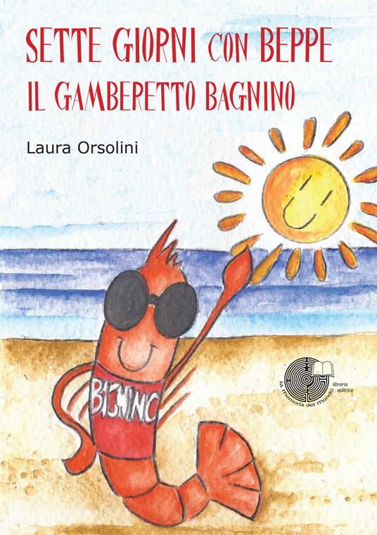 Sette giorni con Beppe, il gamberetto bagnino - Laura Orsolini - copertina