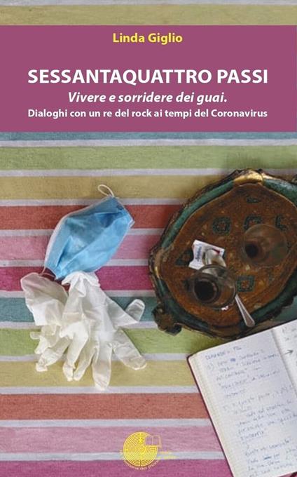 Sessantaquattro passi. Vivere e sorridere dei guai. Dialoghi con un re del rock ai tempi del Coronavirus - Linda Giglio - copertina