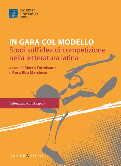 In gara col modello. Studi sull'idea di competizione nella letteratura latina. Un libro per Giusto Picone - copertina