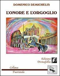 L' onore e l'orgoglio - Domenico Demichelis - copertina