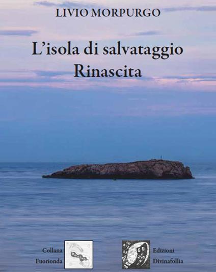 L' isola di salvataggio. Rinascita - Livio Morpurgo - copertina