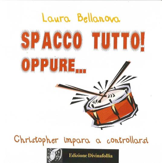 Spacco tutto! Oppure... Christopher impara a controllarsi - Laura Bellanova - copertina