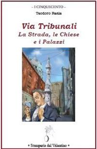 Via Tribunali. La strada, le chiese e i palazzi - Ferdinando Russo - copertina