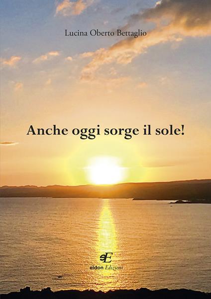 Anche oggi sorge il sole! - Lucina Oberto Bettaglio - copertina