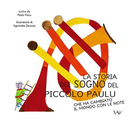 La storia del sogno del piccolo Paulu che ha cambiato il mondo con le note. Ediz. illustrata - Paolo Fresu - copertina