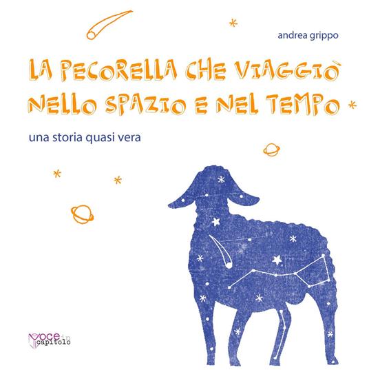 La pecorella che viaggiò nello spazio e nel tempo. Una storia quasi vera - Andrea Grippo - copertina