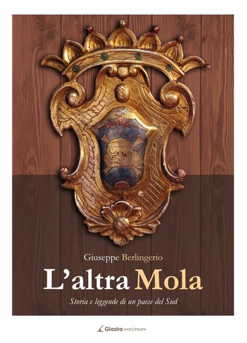 L'altra Mola. Storia e leggende di un paese del sud - Giuseppe Berlingerio - copertina