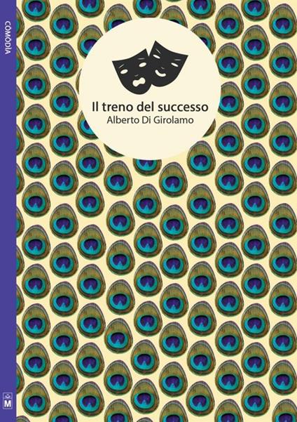 Il treno del successo - Alberto Di Girolamo,Pia Barletta,Gaia Cicaloni - ebook