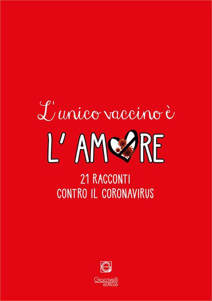 L'unico vaccino è l'amore. 21 racconti contro il coronavirus - copertina