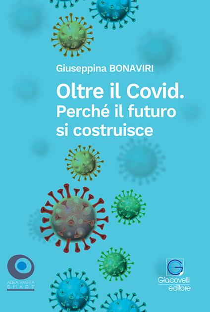 Oltre il Covid. Perché il futuro si costruisce - Giuseppina Bonaviri - copertina