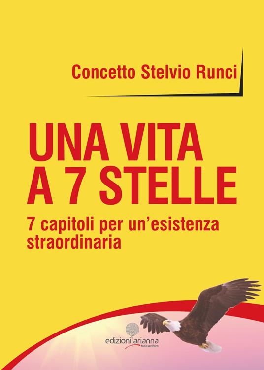 Una vita a 7 stelle. 7 capitoli per un'esistenza straordinaria - Concetto Stelvio Runci - copertina