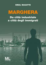 Marghera. Da città industriale a città degli immigrati