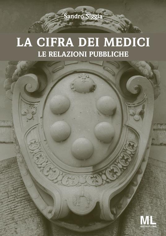 La cifra dei Medici. Le relazioni pubbliche - Sandro Siggia - copertina