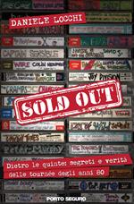 Sold out. Dietro le quinte: segreti e verità delle tournée degli anni 80