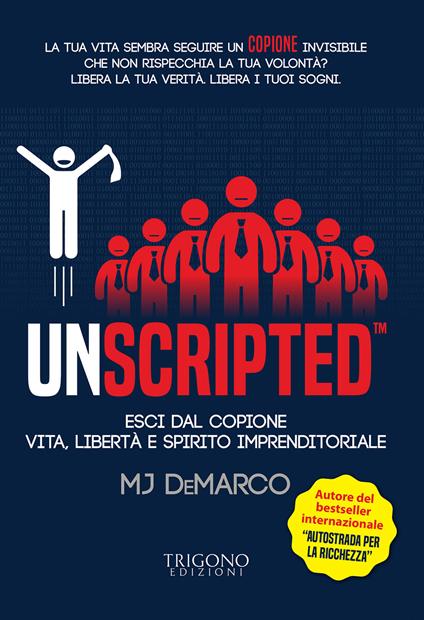 Unscripted. Esci dal copione. Vita, libertà e spirito imprenditoriale - MJ DeMarco - copertina