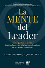 La mente del leader. Come guidare te stesso, i tuoi collaboratori e la tua organizzazione verso risultati straordinari