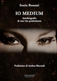 Io medium. Autobiografia di una vita predestinata