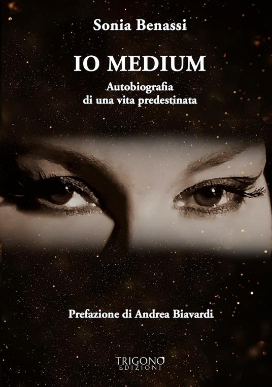 Io medium. Autobiografia di una vita predestinata - Sonia Benassi - ebook