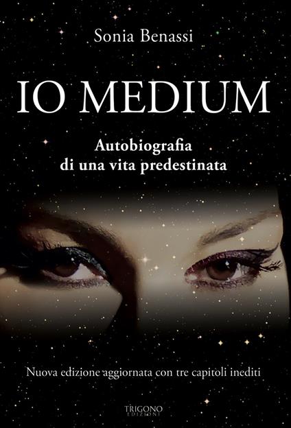 Io medium. Autobiografia di una vita predestinata - Sonia Benassi - copertina