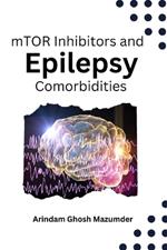 mTOR Inhibitors and Epilepsy Comorbidities