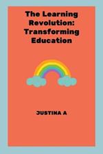 The Learning Revolution: Transforming Education