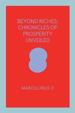 Beyond Riches: Chronicles of Prosperity Unveiled