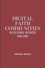Digital Faith Communities: Building Bonds Online