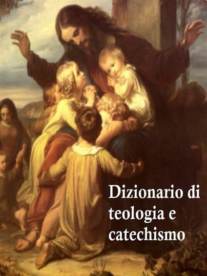 Dizionario di teologia e catechismo - V.V.A.A. - ebook