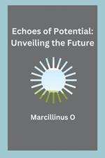 Echoes of Potential: Unveiling the Future