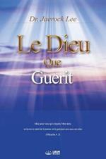 Le Dieu qui Guerit: God the Healer (French Edition)