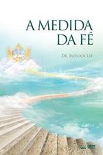 A Medida Da Fe: The Measure of Faith (Portuguese Edition)