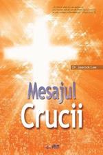 Mesajul Crucii: The Message of the Cross (Romanian)