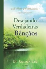 Desejando Verdadeiras Bencaos: A Man Who Pursues True Blessing (Portuguese)