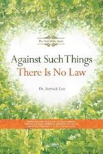 Against Such Things There Is No Law: The Fruit of the Spirit