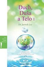 Duch, Dusa a Telo I: Spirit, Soul and Body ? (Slovak)